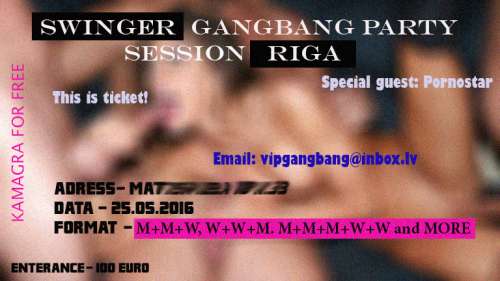  25. 05. 16 Пройдёт очередной sex gangbang swinger session в Риге.  Куда вы можете…